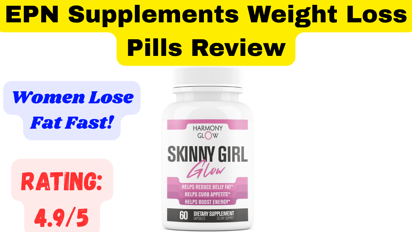 EPN Supplements Weight Loss Pills Review: Burn Belly Fat Fast!