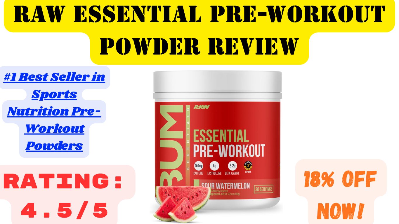 RAW Essential Pre-Workout Powder Review: 18% Off Power Deal!